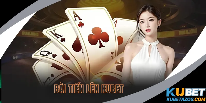 Bài Tiến Lên KUBET
