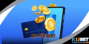 Nạp tiền Kubet