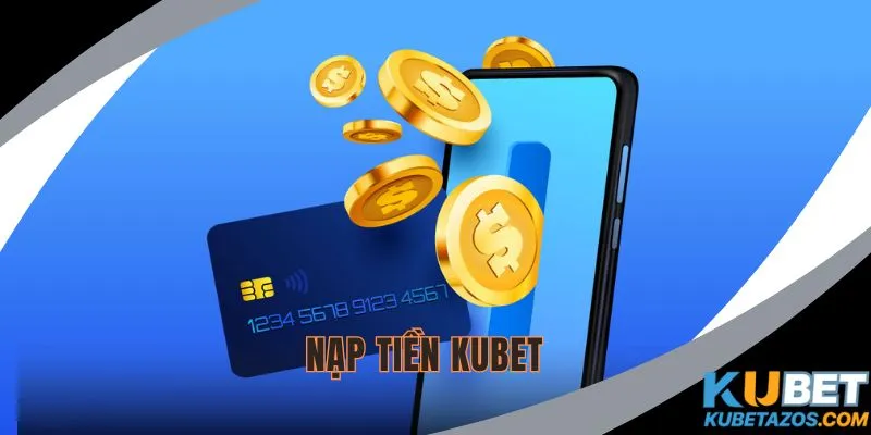 Nạp tiền Kubet