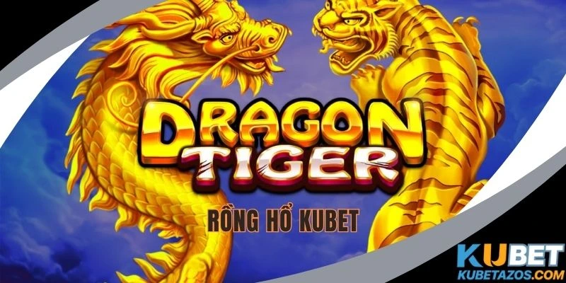 Rồng Hổ KUBET