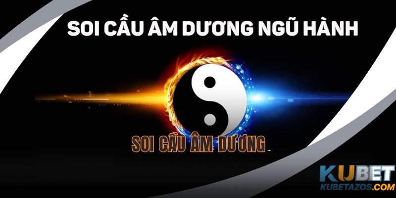 Soi Cầu Âm Dương KUBET