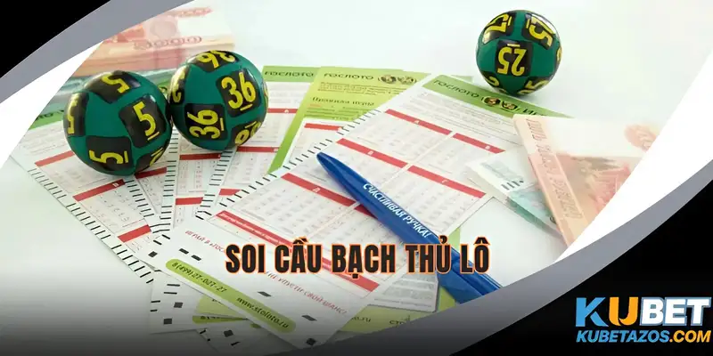 Soi cầu bạch thủ lô KUBET